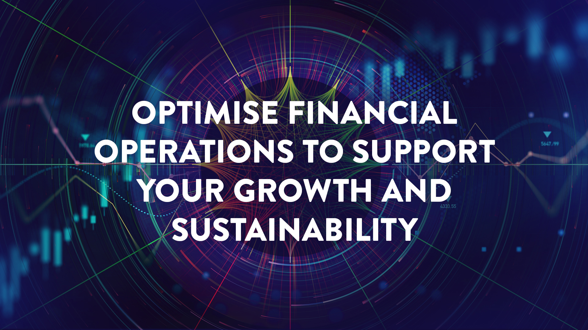 Optimise financial operations to support your growth and sustainability